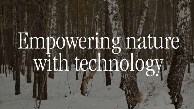 Empowering nature with technology.png